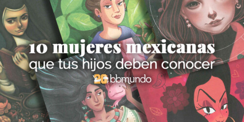 Mujeres mexicanas que tus hijos deben conocer