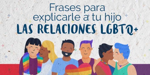 Frases para explicarle a tu hijo las relaciones LGBTQ+