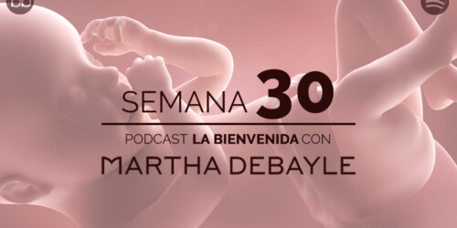 La bienvenida: semana 30 del embarazo