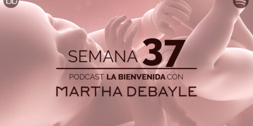 La bienvenida: semana 37 del embarazo