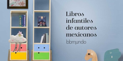 Libros infantiles de autores mexicanos que debes leerle a tus críos
